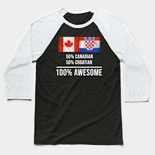 50% Canadian 50% Croatian 100% Awesome - Gift for Croatian Heritage From Croatia Baseball T-Shirt